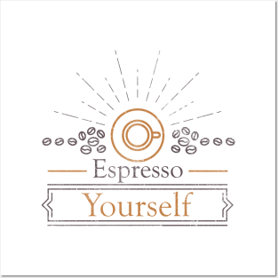 Espresso Yourself, Coffee Lover or Barista Tee Posters and Art